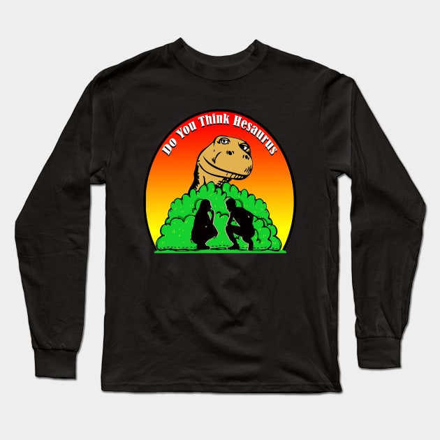 Dinosaur Do you think Hesaurus Long Sleeve T-Shirt by longford